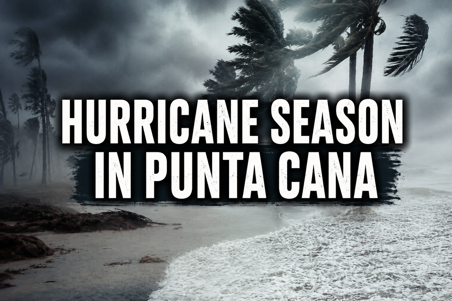 Hurricane Season Punta Cana: Best Time to Visit and Weather Guide